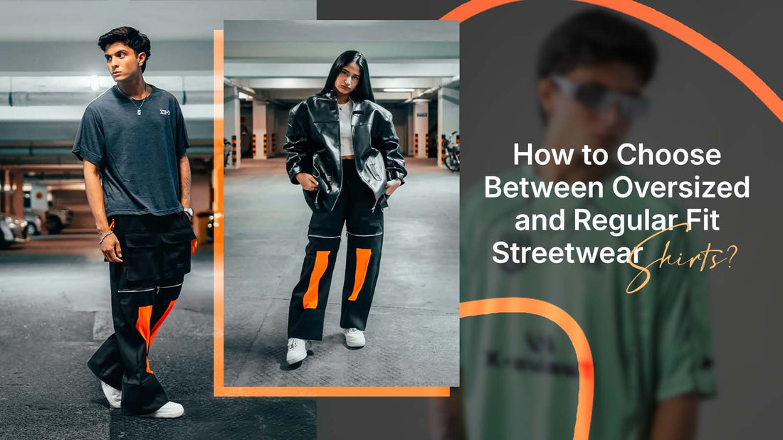 How to Choose Between Oversized and Regular Fit Streetwear Shirts?