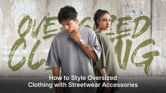 How to Combine Oversized Clothing with Streetwear Accessories for a Complete Look